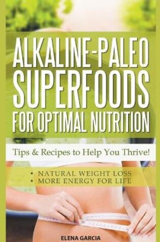 Cover of Alkaline Paleo Superfoods For Optimal Nutrition