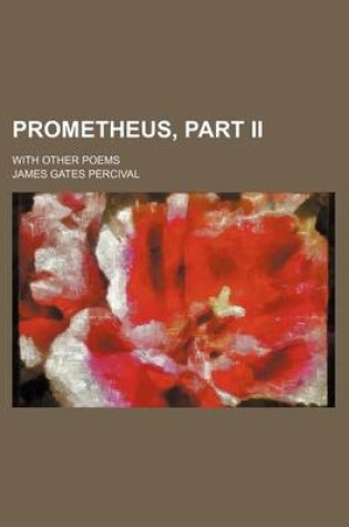 Cover of Prometheus, Part II; With Other Poems