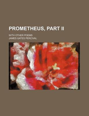 Book cover for Prometheus, Part II; With Other Poems