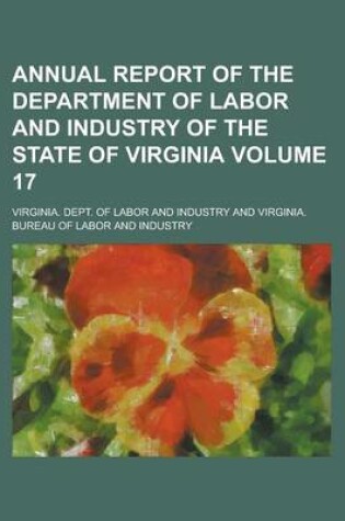 Cover of Annual Report of the Department of Labor and Industry of the State of Virginia Volume 17