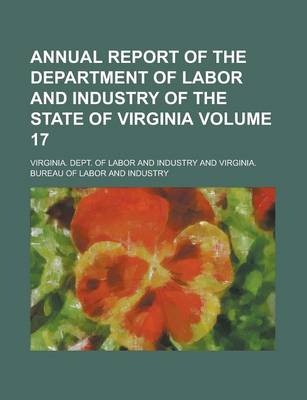 Book cover for Annual Report of the Department of Labor and Industry of the State of Virginia Volume 17