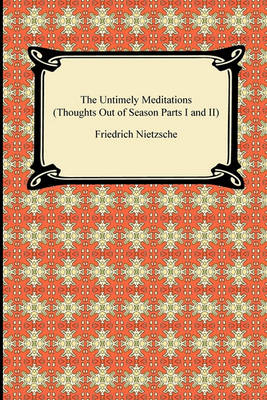 Book cover for The Untimely Meditations (Thoughts Out of Season Parts I and II)