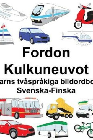 Cover of Svenska-Finska Fordon/Kulkuneuvot Barns tvåspråkiga bildordbok