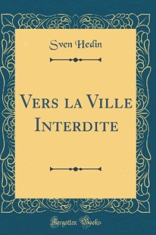 Cover of Vers La Ville Interdite (Classic Reprint)