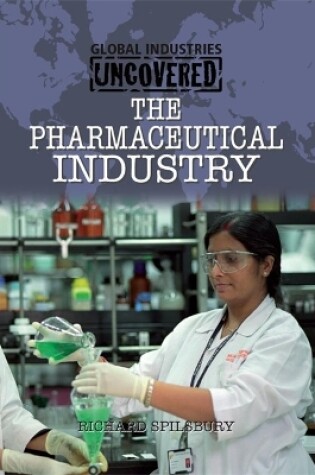 Cover of Global Industries Uncovered: The Pharmaceutical Industry