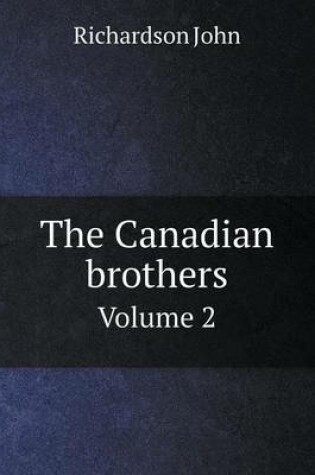 Cover of The Canadian brothers Volume 2