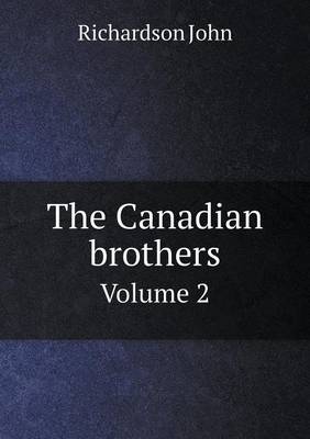 Book cover for The Canadian brothers Volume 2
