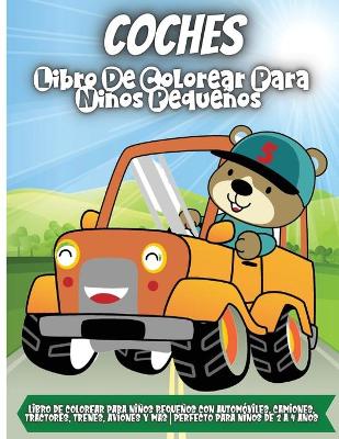 Book cover for Coches Libro de Colorear para Niños Pequeños