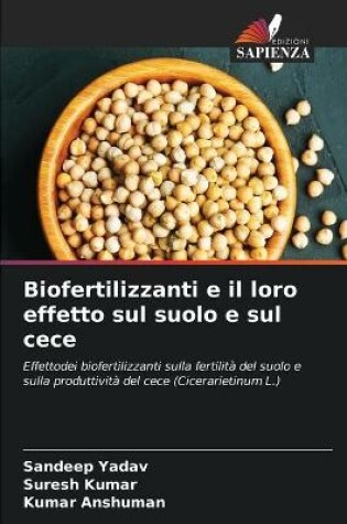 Cover of Biofertilizzanti e il loro effetto sul suolo e sul cece