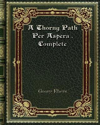 Book cover for A Thorny Path Per Aspera . Complete