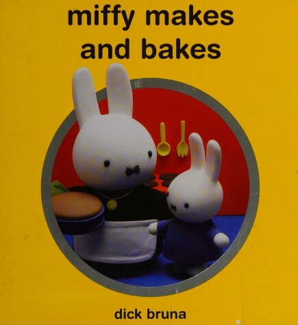 Book cover for Miffy Makes and Bakes