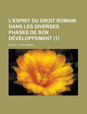 Book cover for L'Esprit Du Droit Romain (1); Dans Les Diverses Phases de Son Developpement