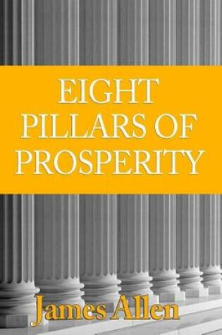 Cover of By James Allen Eight Pillars of Prosperity [Paperback]