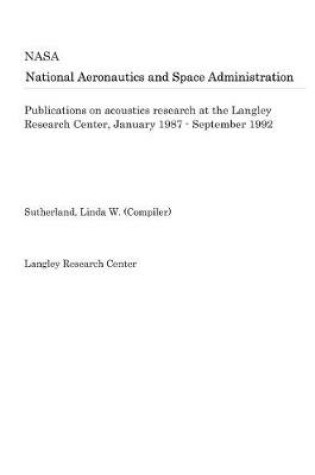 Cover of Publications on Acoustics Research at the Langley Research Center, January 1987 - September 1992