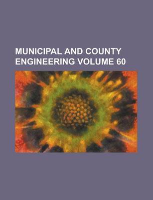 Book cover for Municipal and County Engineering Volume 60