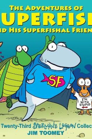 Cover of The Adventures of Superfish and His Superfishal Friends