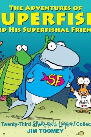 Cover of The Adventures of Superfish and His Superfishal Friends