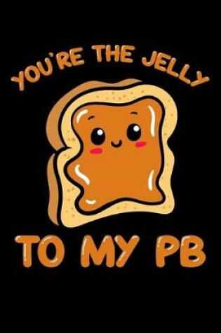 Cover of You're the Jelly To My PB