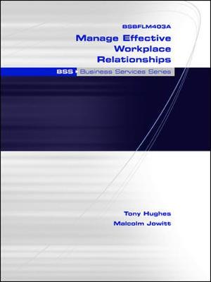 Book cover for BSBFLM403A Manage Effective Workplace Relationships: BSS Business Services Series