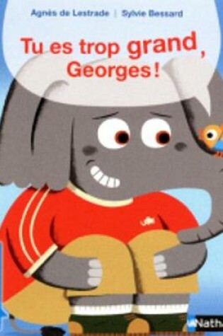 Cover of Tu Es Trop Grand, Georges!