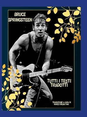 Book cover for Bruce Springsteen - Tutti i testi tradotti