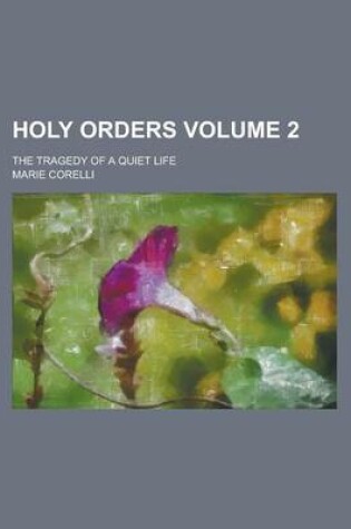 Cover of Holy Orders; The Tragedy of a Quiet Life Volume 2