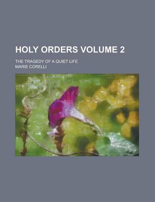 Book cover for Holy Orders; The Tragedy of a Quiet Life Volume 2