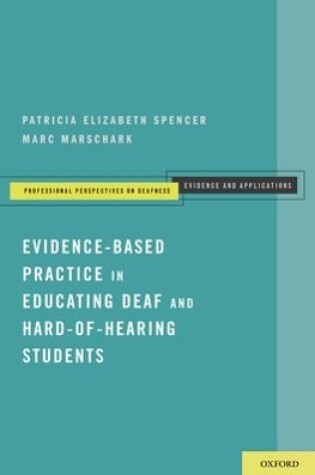 Cover of Evidence-Based Practice in Educating Deaf and Hard-of-Hearing Students