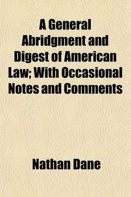 Book cover for A General Abridgment and Digest of American Law (Volume 9); With Occasional Notes and Comments