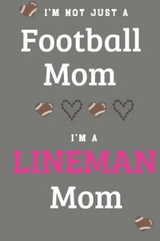 Cover of I'm Not Just A Football Mom I'm A Lineman Mom