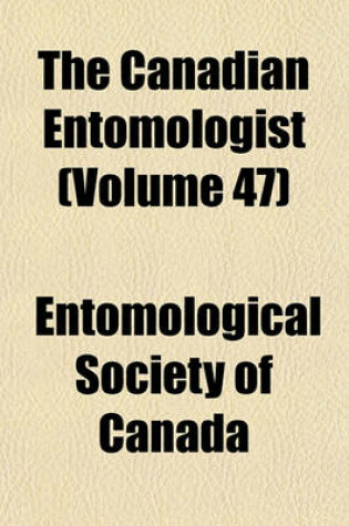 Cover of The Canadian Entomologist (Volume 47)