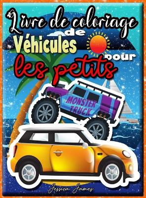 Book cover for Livre de Coloriage de Vehicules pour les Petits