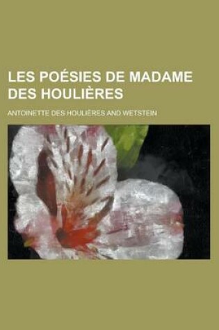 Cover of Les Poesies de Madame Des Houlieres