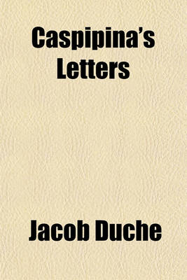 Book cover for Caspipina's Letters Volume 1-2; Containing Observations on a Variety of Subjects, Literary, Moral, and Religious