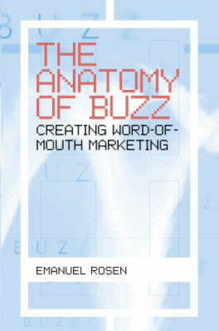 Cover of Anatomy of Buzz Creating Word of Mouth