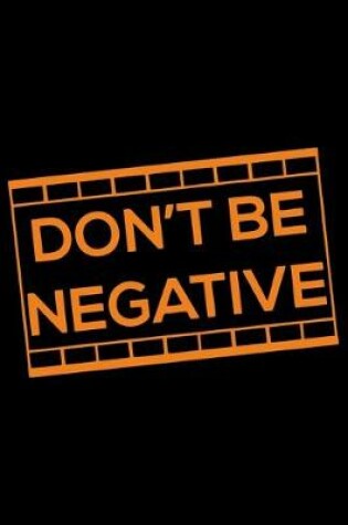 Cover of Don't Be Negative