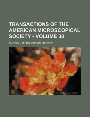 Book cover for Transactions of the American Microscopical Society (Volume 38)