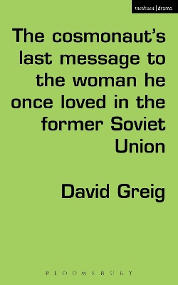 Book cover for The Cosmonaut’s Last Message to the Woman He Once Loved in the Former Soviet Union