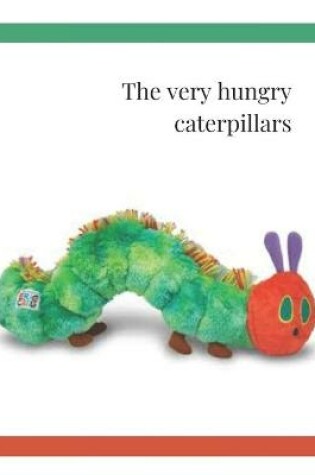 Cover of The very hungry caterpillars