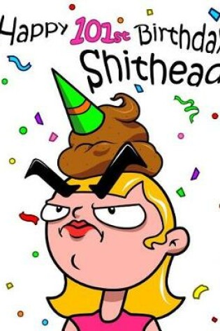 Cover of Happy 101st Birthday Shithead