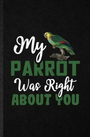 Cover of My Parrot Was Right About You