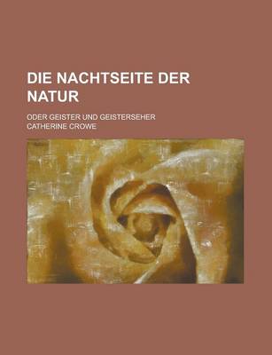 Book cover for Die Nachtseite Der Natur; Oder Geister Und Geisterseher