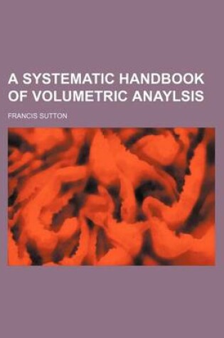 Cover of A Systematic Handbook of Volumetric Anaylsis