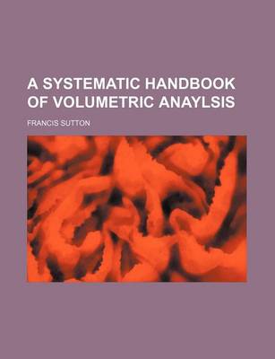 Book cover for A Systematic Handbook of Volumetric Anaylsis