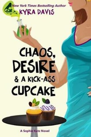 Cover of Chaos, Desire & a Kick-Ass Cupcake