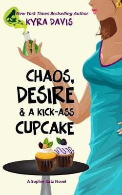 Book cover for Chaos, Desire & a Kick-Ass Cupcake
