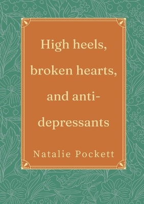 Cover of High heels, broken hearts, and antidepressants