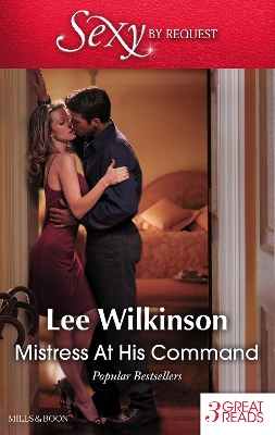 Book cover for Mistress At His Command/His Mistress By Marriage/At The Millionaire's Bidding/Mistress Against Her Will