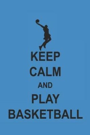 Cover of Keep Calm and Play Basketball