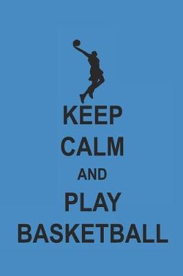 Book cover for Keep Calm and Play Basketball